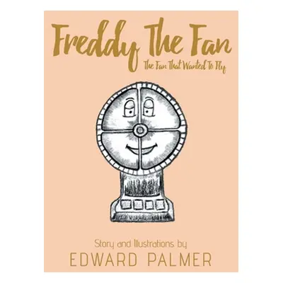 "Freddy The Fan: The Fan That Wanted To Fly" - "" ("Palmer Edward")(Paperback)