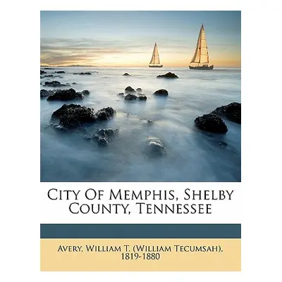 "City of Memphis, Shelby County, Tennessee" - "" ("Avery William T. (William Tecumsah) 18")(Pape