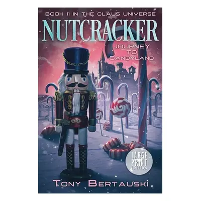 "Nutcracker (Large Print): Journey to Candyland" - "" ("Bertauski Tony")(Paperback)