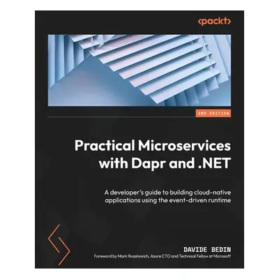 "Practical Microservices with Dapr and .NET - Second Edition: A developer's guide to building cl