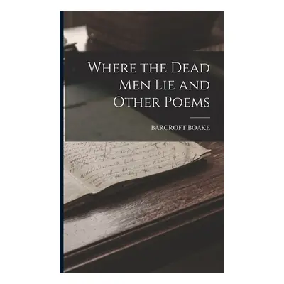 "Where the Dead Men Lie and Other Poems" - "" ("Boake Barcroft")(Paperback)