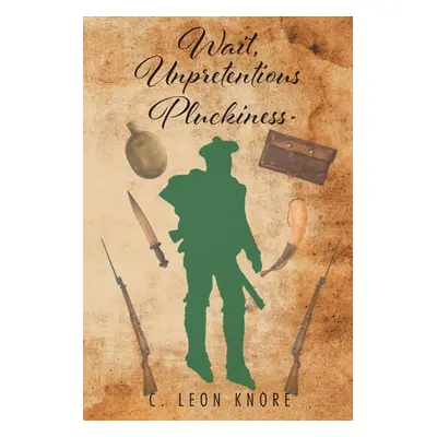 "Wait, Unpretentious Pluckiness" - "" ("Knore C. Leon")(Paperback)