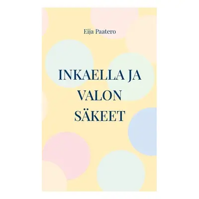 "Inkaella ja valon skeet: Fantasiaromaani unen ja valveen tasoilta" - "" ("Paatero Eija")(Paperb