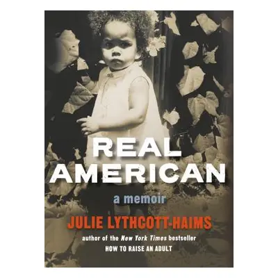 "Real American: A Memoir" - "" ("Lythcott-Haims Julie")(Pevná vazba)