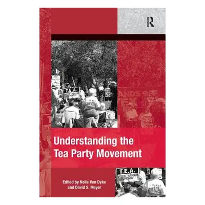 "Understanding the Tea Party Movement. Edited by Nella Van Dyke, David S. Meyer" - "" ("Dyke Nel