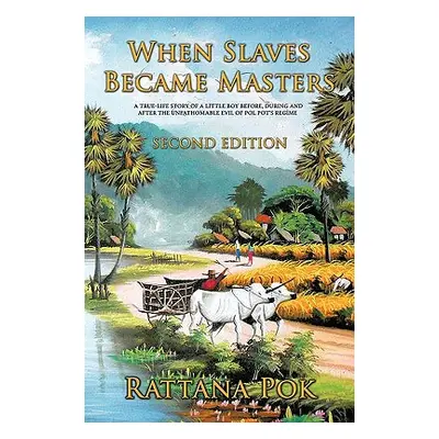 "When Slaves Became Masters: A True-Life Story of a Little Boy Before, During, and After the Unf