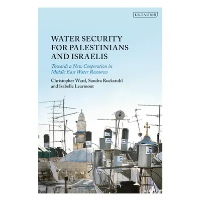 "Water Security for Palestinians and Israelis: Towards a New Cooperation in Middle East Water Re