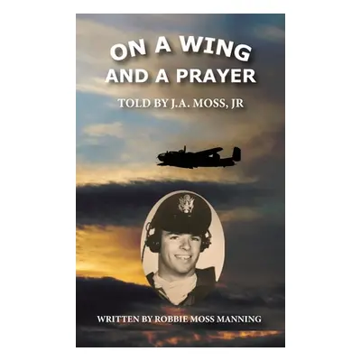 "On a Wing and a Prayer" - "" ("Moss J. a. Jr.")(Pevná vazba)