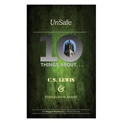 "Unsafe: Ten Things About C S Lewis & Evangelism in Narnia" - "" ("Weems Reggie")(Paperback)