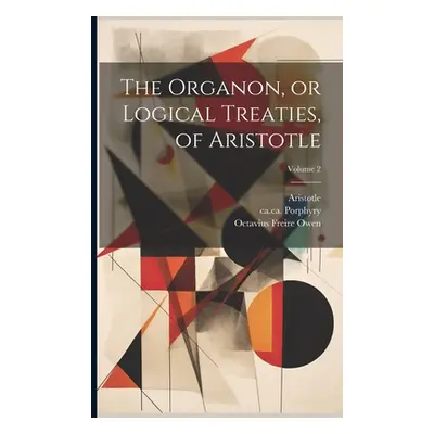 "The Organon, or Logical Treaties, of Aristotle; Volume 2" - "" ("Aristotle")(Paperback)