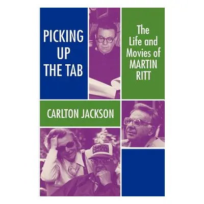 "Picking Up the Tab: The Life and Movies of Martin Ritt" - "" ("Jackson Carlton")(Paperback)