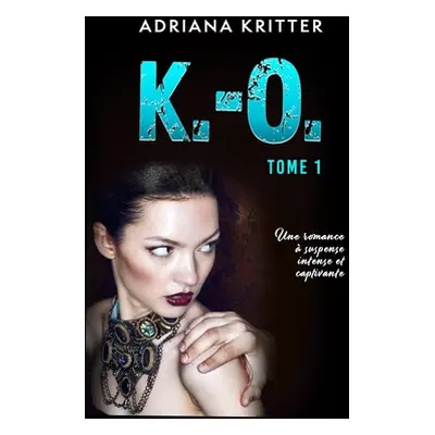 "K.-O. Tome 1" - "" ("Kritter Adriana")(Paperback)