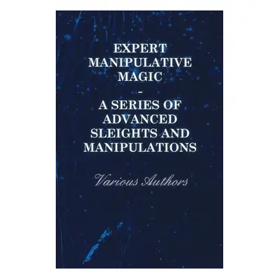 "Expert Manipulative Magic - A Series of Advanced Sleights and Manipulations" - "" ("Various")(P