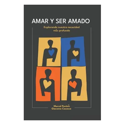 "Amar Y Ser Amado: Explorando nuestra necesidad ms profunda" - "" ("Marcel Ponton")(Paperback)