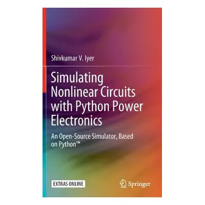 "Simulating Nonlinear Circuits with Python Power Electronics: An Open-Source Simulator, Based on