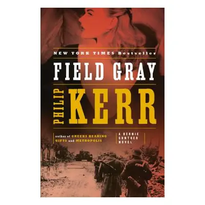 "Field Gray: A Bernie Gunther Novel" - "" ("Kerr Philip")(Paperback)