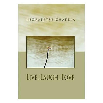 "Live. Laugh. Love" - "" ("Chakela Keorapetse")(Paperback)