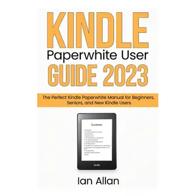 "Kindle Paperwhite User Guide 2023" - "" ("Allan Ian")(Paperback)