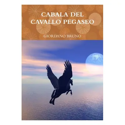 "Cabala del Cavallo Pegaseo" - "" ("Bruno Giordano")(Paperback)