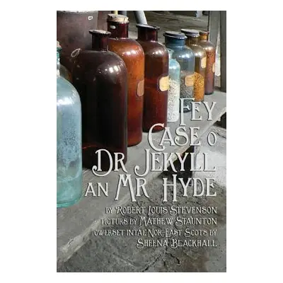 "Fey Case o Dr Jekyll an Mr Hyde: Strange Case of Dr Jekyll and Mr Hyde in North-East Scots (Dor