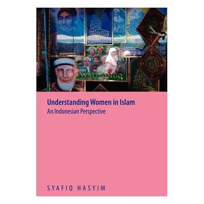 "Understanding Women in Islam: An Indonesian Perspective" - "" ("Hasyim Syafiq")(Paperback)