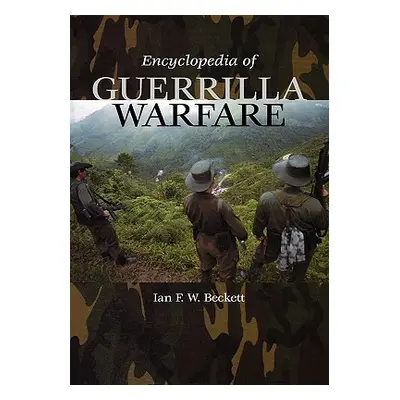 "Encyclopedia of Guerrilla Warfare" - "" ("Beckett Ian F. W.")(Pevná vazba)