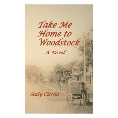 "Take Me Home to Woodstock" - "" ("Cissna Sally")(Pevná vazba)