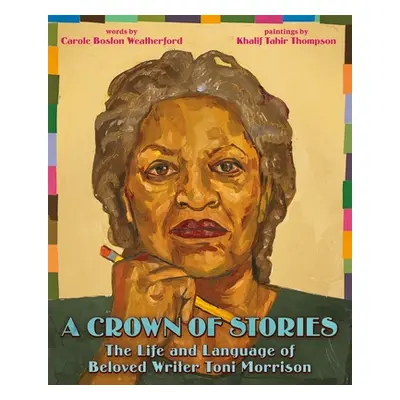 "A Crown of Stories: The Life and Language of Beloved Writer Toni Morrison" - "" ("Weatherford C