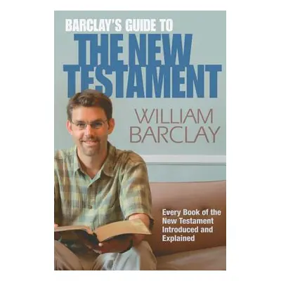 "Barclay's Guide to the New Testament" - "" ("Barclay William")(Paperback)