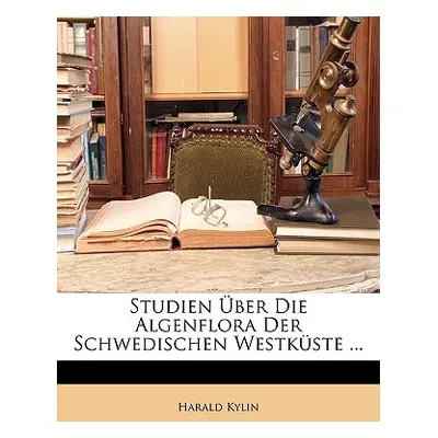 "Studien Uber Die Algenflora Der Schwedischen Westkuste ..." - "" ("Kylin Harald")(Paperback)