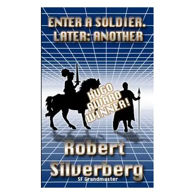 "Enter a Soldier. Later: Another" - "" ("Silverberg Robert")(Paperback)