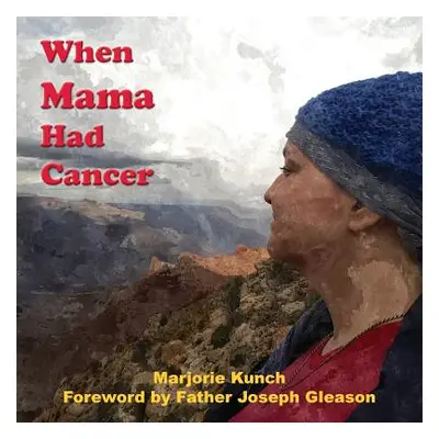 "When Mama Had Cancer" - "" ("Kunch Marjorie")(Paperback)