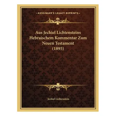 "Aus Jechiel Lichtensteins Hebraischem Kommentar Zum Neuen Testament (1895)" - "" ("Lichtenstein