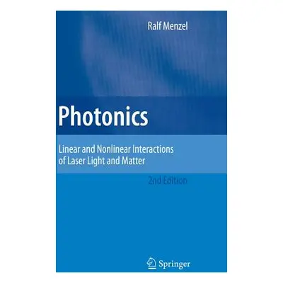 "Photonics: Linear and Nonlinear Interactions of Laser Light and Matter" - "" ("Menzel Ralf")(Pe