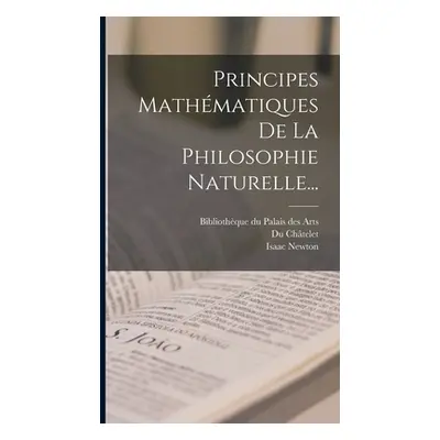 "Principes Mathmatiques De La Philosophie Naturelle..." - "" ("Newton Isaac")(Pevná vazba)