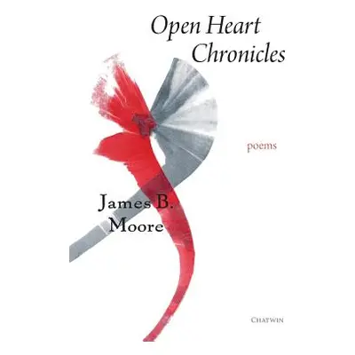 "Open Heart Chronicles: Poems" - "" ("Moore James B.")(Paperback)