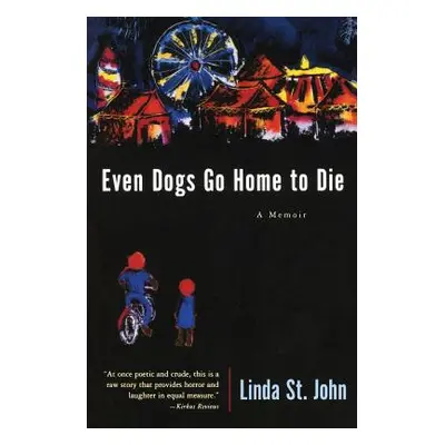 "Even Dogs Go Home to Die: A Memoir" - "" ("St John Linda")(Paperback)