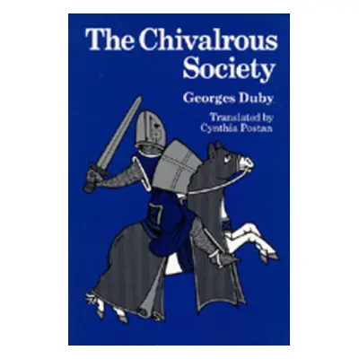 "The Chivalrous Society" - "" ("Duby Georges")(Paperback)