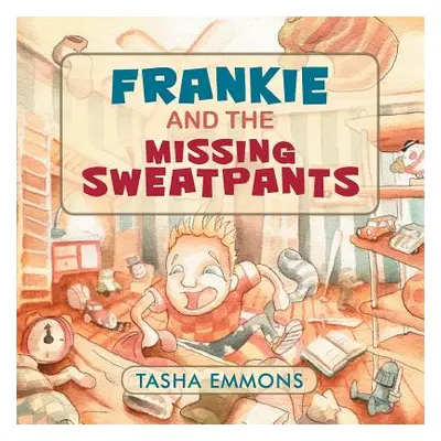 "Frankie and the Missing Sweatpants" - "" ("Emmons Tasha")(Paperback)