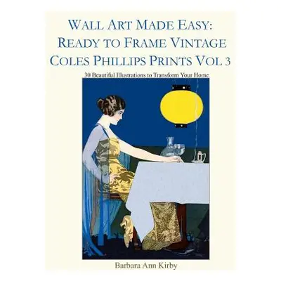 "Wall Art Made Easy: Ready to Frame Vintage Coles Phillips Prints Vol 3: 30 Beautiful Illustrati