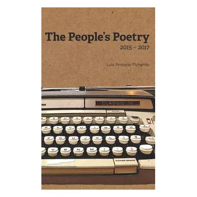 "The People's Poetry: 2015-2017" - "" ("Pichardo Luis Antonio")(Paperback)