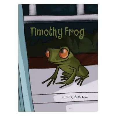 "Timothy Frog" - "" ("Leva Bette")(Pevná vazba)