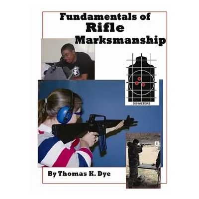 "Fundamentals of Rifle Marksmanship" - "" ("Dye Thomas")(Paperback)