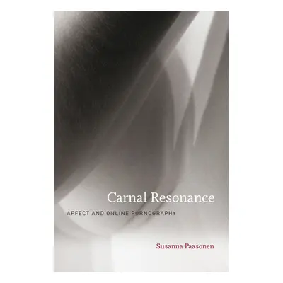 "Carnal Resonance: Affect and Online Pornography" - "" ("Paasonen Susanna")(Pevná vazba)