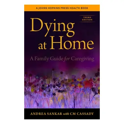 "Dying at Home: A Family Guide for Caregiving" - "" ("Sankar Andrea")(Pevná vazba)