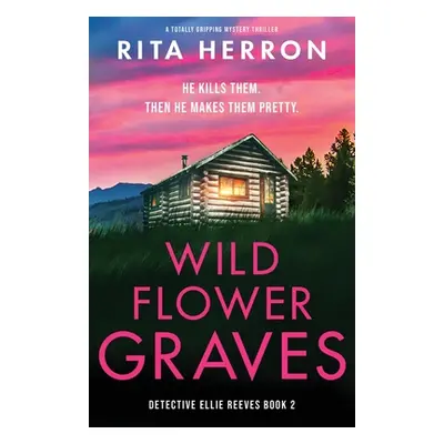 "Wildflower Graves: A totally gripping mystery thriller" - "" ("Herron Rita")(Paperback)