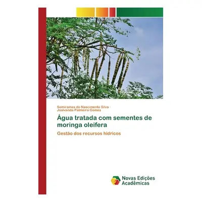 "gua tratada com sementes de moringa oleifera" - "" ("Silva Semirames Do Nascimento")(Paperback)