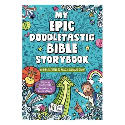 "My Epic, Doodletastic Bible Storybook: 60 Bible Stories to Read, Color, and Draw" - "" ("Hartma