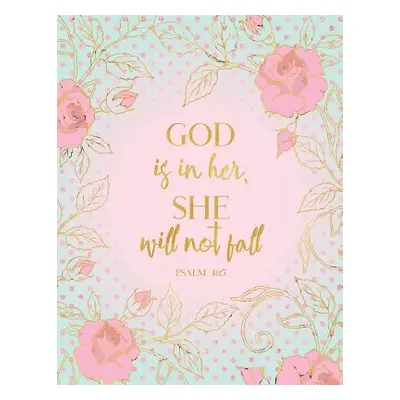 "God Is in Her, She Will Not Fall Psalm 46: 5" - "" ("Peony Lane Publishing")(Paperback)