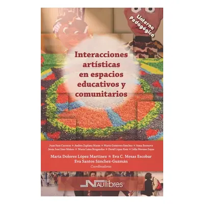 "Interacciones artsticas en espacios educativos" - "" ("Sez Carreras Juan")(Paperback)